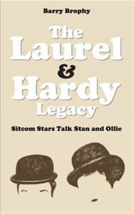 The Laurel and Hardy Legacy: Sitcom Stars Talk Stan and Ollie (Paperback or Soft