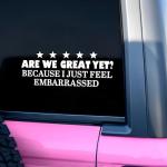 “Are We Great Yet? Funny Car Decal”