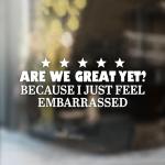 “Are We Great Yet? Funny Car Decal”