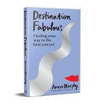 Destination Fabulous: Your Path to the Best You