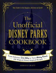 Disney Parks Cookbook: 100 Magical Recipes