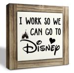 I Work So We Can Go to Disney Sign