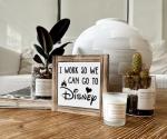 I Work So We Can Go to Disney Sign