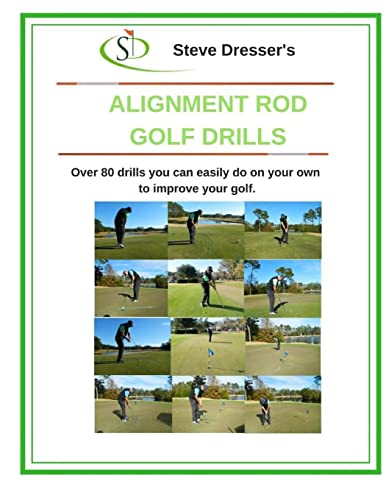 Alignment Rod Golf Tips: Over 80 drills you can easily do on your own to improve your game. by CreateSpace Independent Publishing Platform