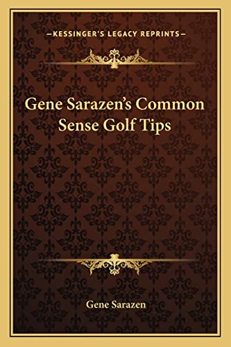 Gene Sarazens Common Sense Golf Tips by Kessinger Publishing, LLC
