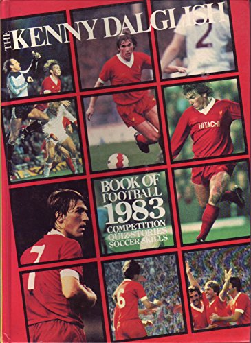 The Kenny Dalglish Book of Football 1983 Competition Quiz Stories Soccer Skills by Unknown