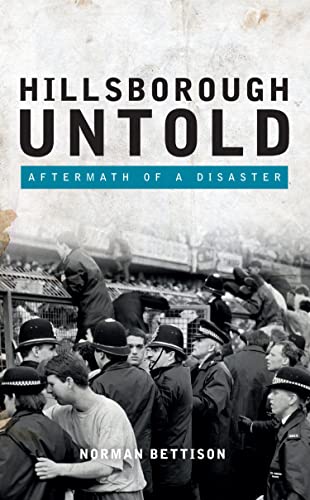 Hillsborough Untold: Aftermath of a disaster by Biteback Publishing