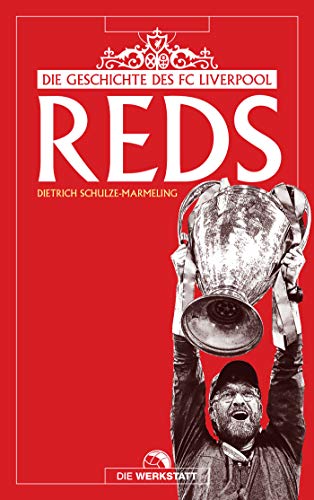 Reds: Die Geschichte des FC Liverpool by Die Werkstatt GmbH
