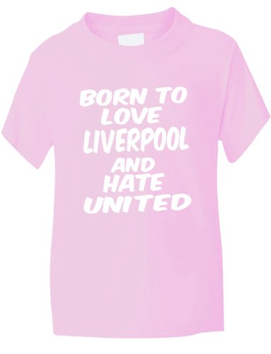 Born to Love Liverpool Hate Man Utd~Boys/Girls T-Shirt ~ Age 1-13
