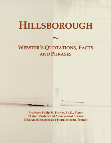 Hillsborough: Webster's Quotations, Facts and Phrases by ICON Group International, Inc.