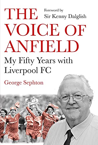 The Voice of Anfield: My Fifty Years with Liverpool FC by Allen & Unwin