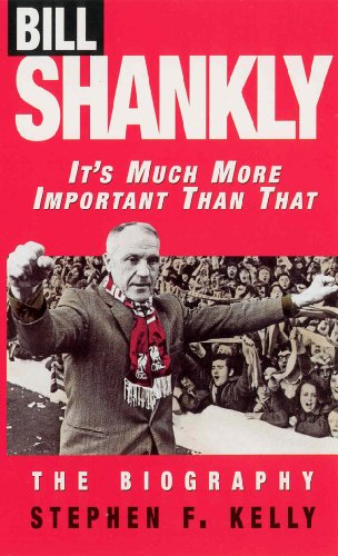 It's Much More Important Than That : Bill Shankly, The biography. by Virgin Books