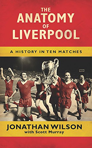 The Anatomy of Liverpool: A History in Ten Matches from Orion