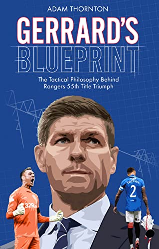 Gerrard's Blueprint: The Tactical Philosophy Behind Rangers 55th Title Triumph by Pitch Publishing