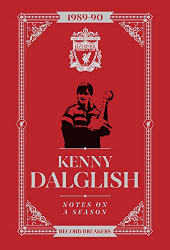 Kenny Dalglish: Notes on Liverpool FC Season