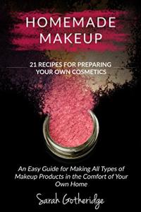 Homemade Makeup: Easy DIY Recipes for Beginners