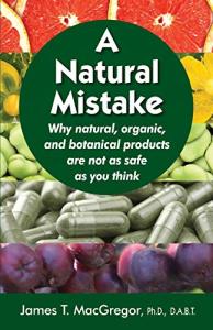 A Natural Mistake: Why natural, organic, and botanical products are not as safe as you think