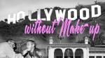Hollywood Without Make-Up