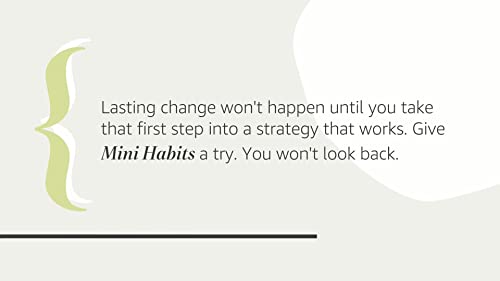 Mini Habits: Smaller Habits, Bigger Results by CreateSpace Independent Publishing Platform