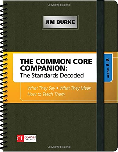 The Common Core Companion: The Standards Decoded, Grades 6-8: What They Say, What They Mean, How to Teach Them (Corwin Literacy) by Corwin