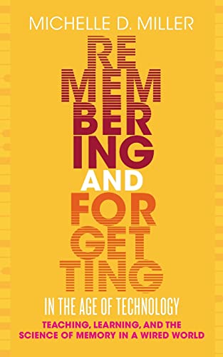Remembering and Forgetting in the Age of Technology: Teaching, Learning, and the Science of Memory in a Wired World (Teaching and Learning in Higher Education) by West Virginia University Press