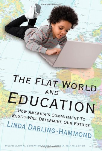 The Flat World and Education: How America's Commitment to Equity Will Determine Our Future (Multicultural Education Series) by Teachers College Press