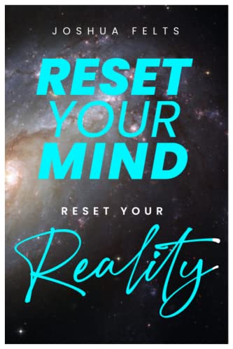Reset Your Mind, Reset Your Reality: Are you ready to take back control of your life and discover the divine and infinite world within you? from Independently published