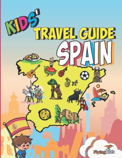 Kids' Travel Guide - Spain: The fun way to discover Spain - especially for kids from FlyingKids