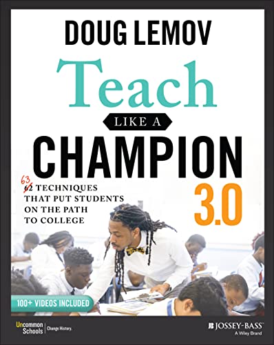 Teach Like a Champion 3.0: 63 Techniques that Put Students on the Path to College from Jossey-Bass