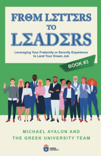 From Letters to Leaders: Leveraging Your Fraternity or Sorority Experience to Land Your Dream Job by Independently published