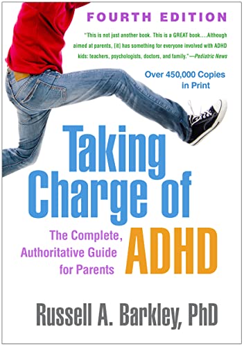 Taking Charge of ADHD: The Complete, Authoritative Guide for Parents by The Guilford Press