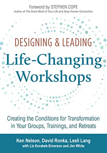 Designing & Leading Life-Changing Workshops: Creating the Conditions for Transformation in Your Groups, Trainings, and Retreats from Cliffhouse Press