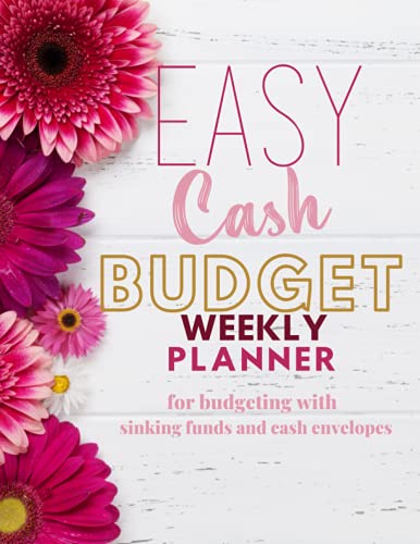 Easy Cash Budget Weekly Planner for Budgeting with Sinking Funds and Cash Envelopes from Independently published