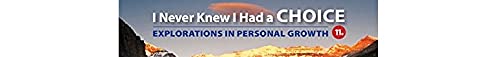 I Never Knew I Had a Choice: Explorations in Personal Growth by Cengage Learning