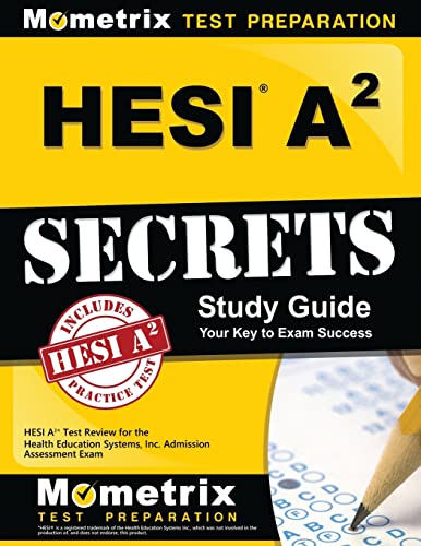 HESI A2 Secrets Study Guide: HESI A2 Test Review for the Health Education Systems, Inc. Admission Assessment Exam from Mometrix Media LLC