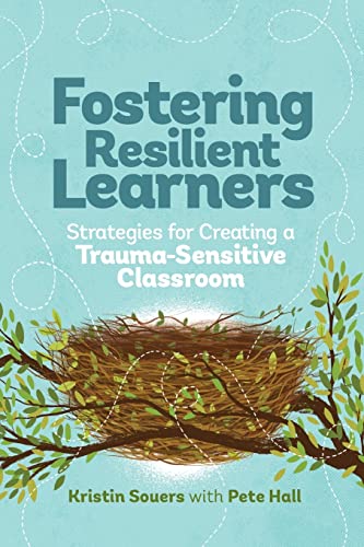 Fostering Resilient Learners: Strategies for Creating a Trauma-Sensitive Classroom from ASCD