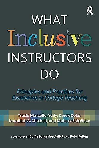 What Inclusive Instructors Do: Principles and Practices for Excellence in College Teaching by Stylus Publishing