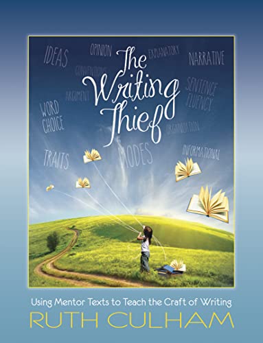 The Writing Thief: Using Mentor Texts to Teach the Craft of Writing from Stenhouse Publishers