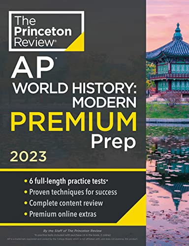 Princeton Review AP World History: Modern Premium Prep, 2023: 6 Practice Tests + Complete Content Review + Strategies & Techniques (College Test Preparation) from Princeton Review
