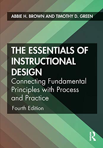 The Essentials of Instructional Design: Connecting Fundamental Principles with Process and Practice by Routledge
