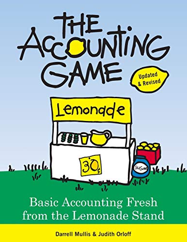 The Accounting Game: Learn the Basics of Financial Accounting - As Easy as Running a Lemonade Stand (Basics for Entrepreneurs and Small Business Owners) from Sourcebooks
