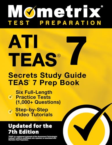 ATI TEAS Secrets Study Guide: TEAS 7 Prep Book, Six Full-Length Practice Tests (1,000+ Questions), Step-by-Step Video Tutorials: [Updated for the 7th Edition] by Mometrix Media LLC