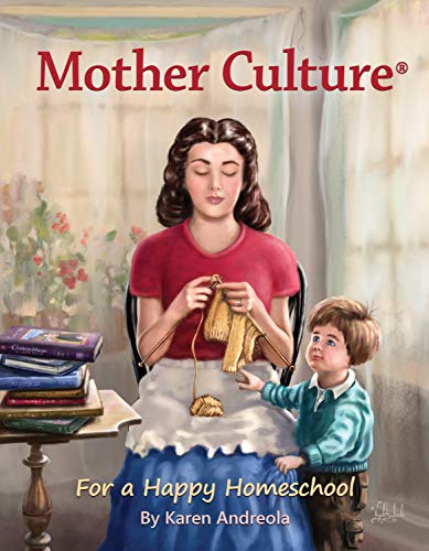 Mother Culture Â®: For a Happy Homeschool from Charlotte Mason Research & Supply Company
