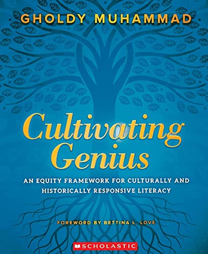 Cultivating Genius: An Equity Framework for Culturally and Historically Responsive Literacy from Scholastic Teaching Resources (Teaching Strategies)