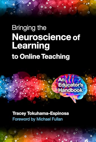 Bringing the Neuroscience of Learning to Online Teaching: An Educatorâs Handbook by Teachers College Press