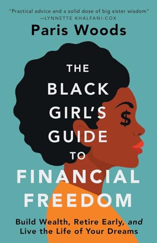 The Black Girl's Guide to Financial Freedom: Build Wealth, Retire Early, and Live the Life of Your Dreams from Freedom Unlimited LLC