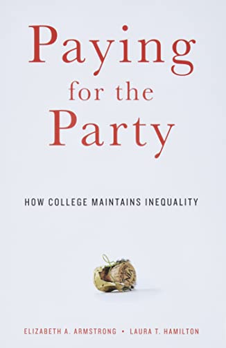 Paying for the Party: How College Maintains Inequality by Harvard University Press
