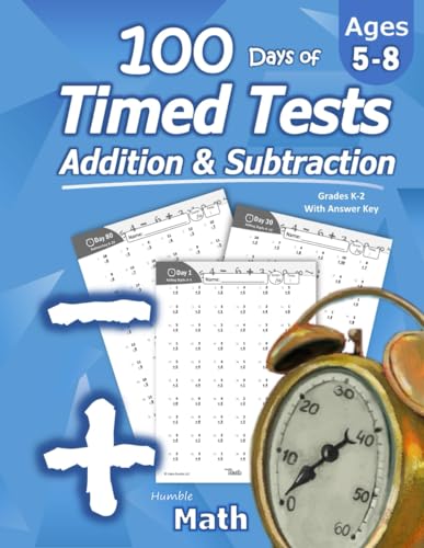 Humble Math - 100 Days of Timed Tests: Addition and Subtraction: Grades K-2, Math Drills, Digits 0-20, Reproducible Practice Problems from Libro Studio LLC