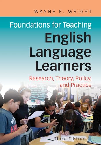 Foundations for Teaching English Language Learners: Research, Theory, Policy, and Practice by Brookes Pub