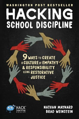 Hacking School Discipline: 9 Ways to Create a Culture of Empathy and Responsibility Using Restorative Justice (Hack Learning Series) by Times 10 Publications